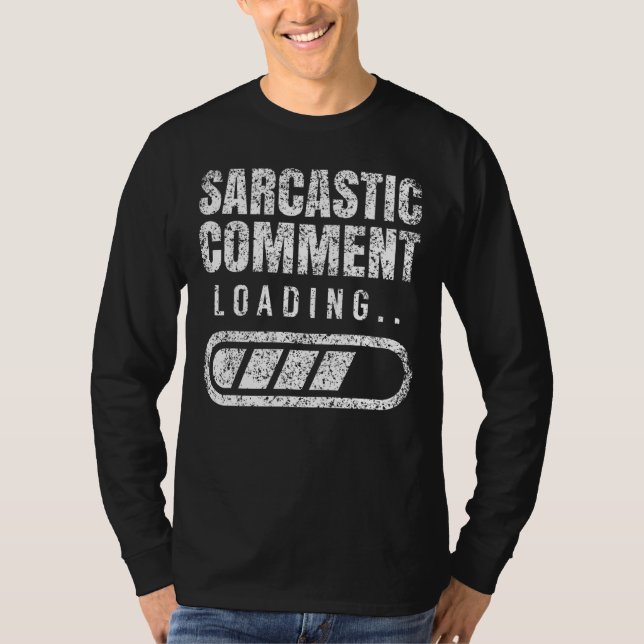 Sarcastic Comment Loading Sarcasm Ironic Humour Jo T-Shirt (Front)