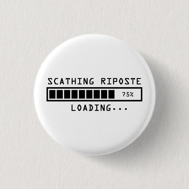 Sarcastic Comment Loading Scathing Riposte 3 Cm Round Badge (Front)
