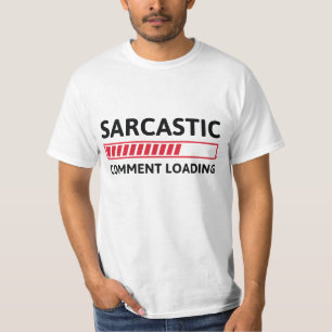 Sarcastic Comment Loading T-Shirt