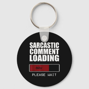 Sarcastic Comment Loading T Shirt Funny Sarcasm Sh Key Ring