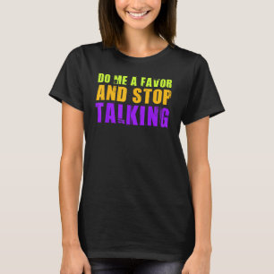 Sarcastic Comment Tshirt Do Me A Favour And Stop T