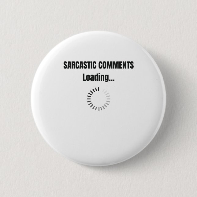 Sarcastic Comments Loading Sarcasm Humour 6 Cm Round Badge (Front)