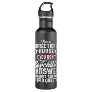Sarcastic Correctional Nurse Gift RN Prison Nursin 710 Ml Water Bottle