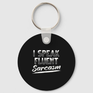 Sarcastic Dark Humour Smart Funny I Speak Fluent S Key Ring