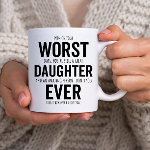 Sarcastic Daughter Birthday, Worst Daughter Ever Coffee Mug