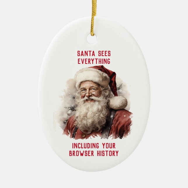 Sarcastic Dirty Santa Funny Your Browser History Ceramic Ornament (Front)