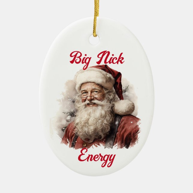 Sarcastic Dirty Santa Gift Funny Big Nick Energy Ceramic Ornament (Front)