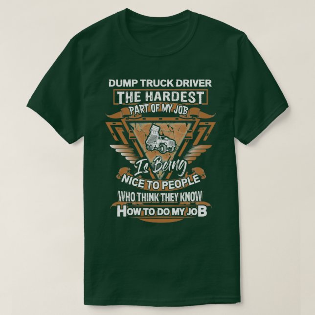 Sarcastic Dump Truck Driver 8 T-Shirt (Design Front)