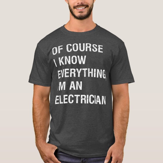Sarcastic Electrician Foreman Funny Saying T-Shirt (Front)