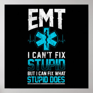 Sarcastic EMS Emergency EMT I Can't Fix Stupid Poster