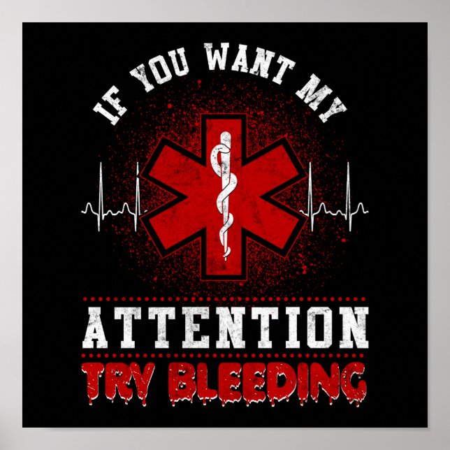 Sarcastic EMT EMS Paramedic Emergency Try Bleeding Poster (Front)