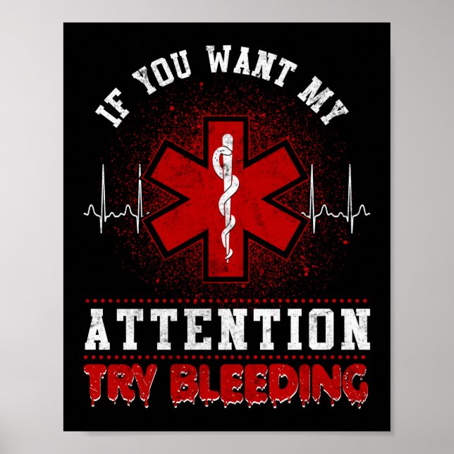 Sarcastic EMT EMS Paramedic Emergency Try Bleeding Poster (Front)