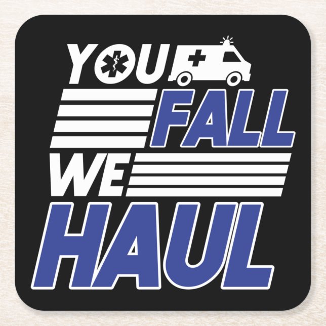 Sarcastic EMT Paramedic EMS Emergency Fall Haul Square Paper Coaster (Front)