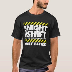 Sarcastic Factory Worker Team Night Shift T-Shirt