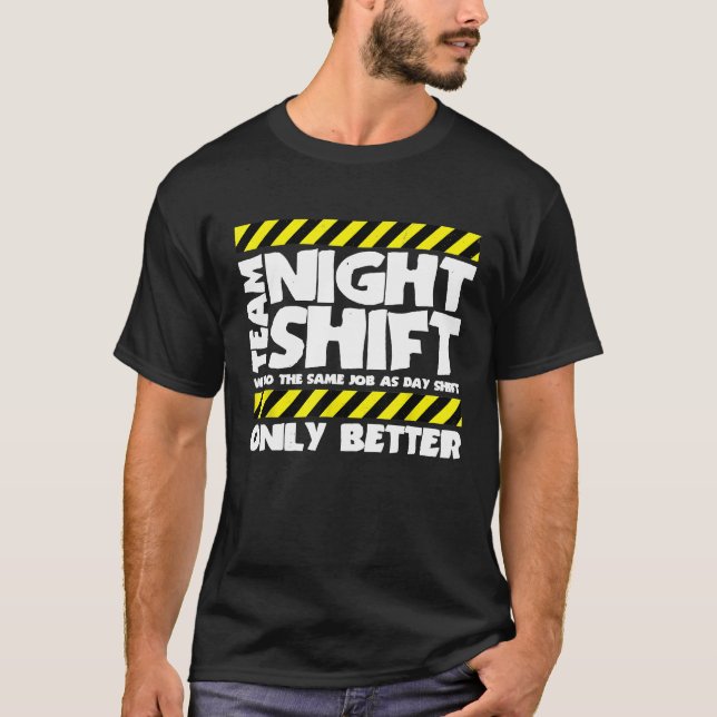 Sarcastic Factory Worker Team Night Shift T-Shirt (Front)