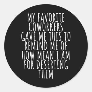 Sarcastic Farewell - Coworkers Leaving For New Job Classic Round Sticker