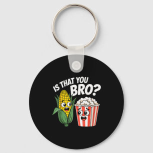 Sarcastic Food Funny Is That You Bro_ Pcorn And Co Key Ring