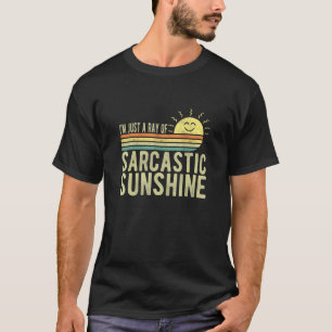 Sarcastic For Men & Women Just A Ray Of Sarcastic  T-Shirt