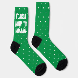 Sarcastic Forgot How to Human Funny Green Socks