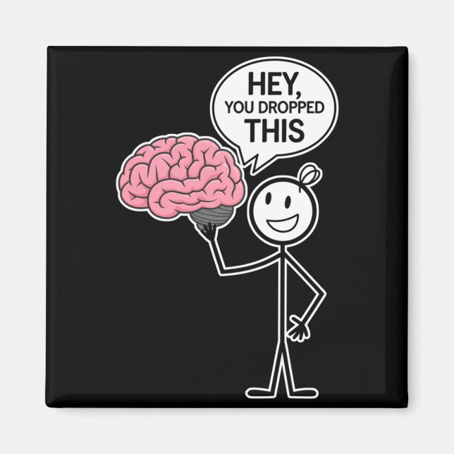 Sarcastic Funny Brain Stick Figure Dropped This Magnet (Front)