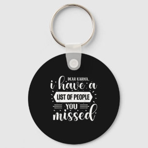 Sarcastic Funny Dear Karma I Have A List Of People Key Ring
