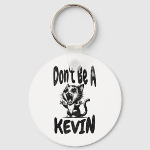 Sarcastic Funny Don't Be A Kevin. Kevin Humour. Ga Key Ring