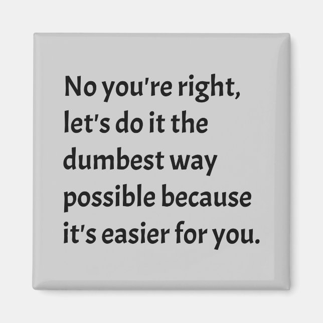 Sarcastic Funny Dumb Humour Magnet (Front)