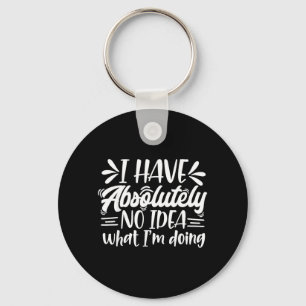 Sarcastic Funny I Have Idea What Im Doing Mum Key Ring
