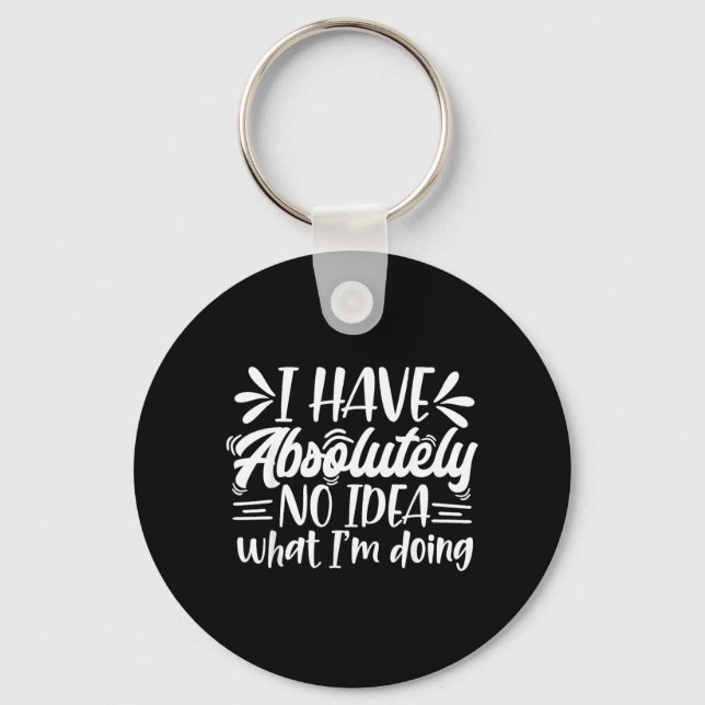 Sarcastic Funny I Have Idea What Im Doing Mum Key Ring (Front)