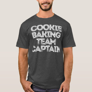 Sarcastic Funny Saying Cookie Baking Team Captain T-Shirt