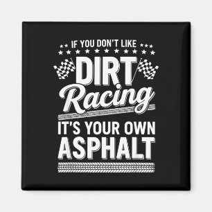 Sarcastic funny saying if dont like dirt racing magnet