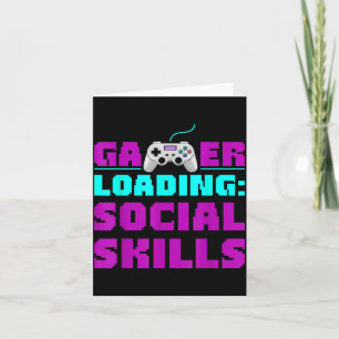 Sarcastic Gamer Loading Social Skills Funny Video  Card