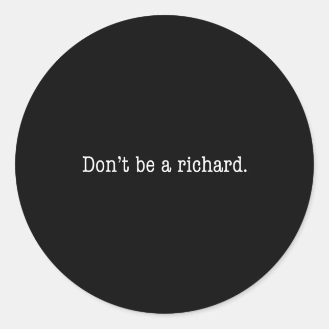 Sarcastic Gift For Men Women - Adult Humor Dont Be Classic Round Sticker (Front)