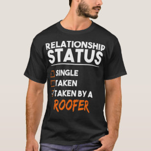 Sarcastic Gifts T Taken By A Roofer T-Shirt