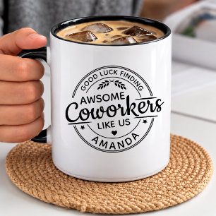 Sarcastic Good Luck Finding Better Coworkers Mug
