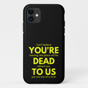 Sarcastic Goodbye , You are Dead to Us, Coworker iPhone 11 Case