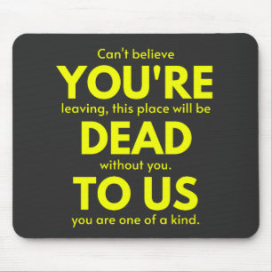 Sarcastic Goodbye , You are Dead to Us, Coworker Mouse Pad