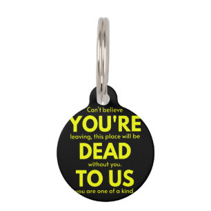 Sarcastic Goodbye , You are Dead to Us, Coworker Pet Tag