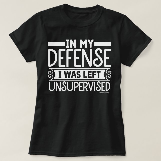 Sarcastic Graphic T-Shirt – Left Unsupervised (Design Front)
