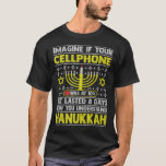 Sarcastic Hanukkah Ugly Chanukah Cellphone Quote T-Shirt<br><div class="desc">Sarcastic Hanukkah Ugly Chanukah Cellphone Quote</div>