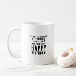 Sarcastic happy birthday for best friend coffee mug