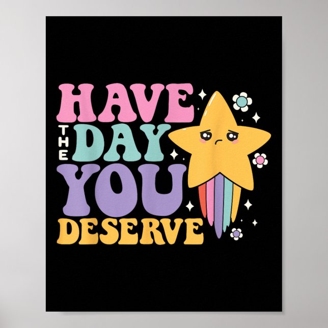 Sarcastic Have The Day You Deserve Tee - Uni Adult Poster (Front)