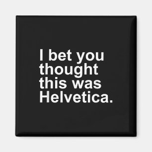 Sarcastic Helvetica Design Gift Graphic Designers Magnet