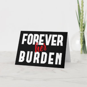 Sarcastic Her Burden Black Valentine's Greeting Holiday Card