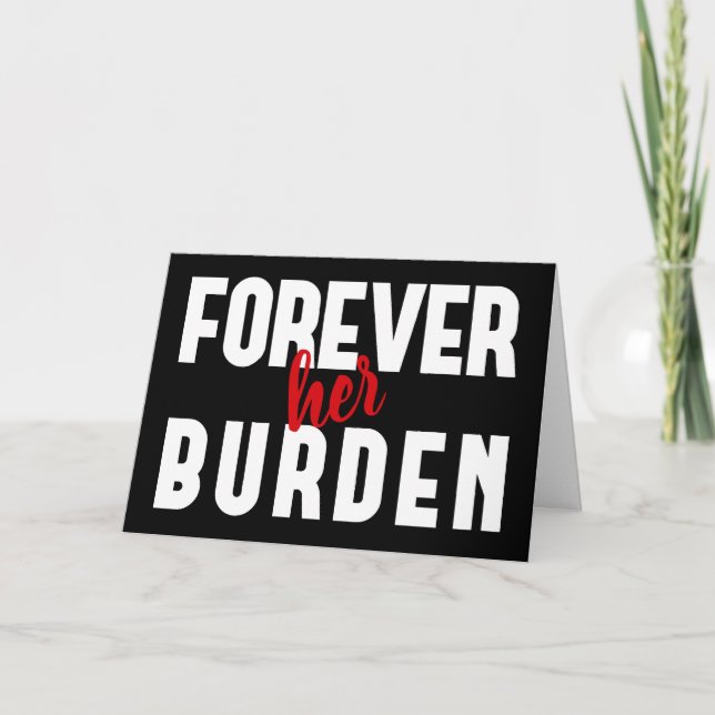 Sarcastic Her Burden Black Valentine's Greeting Holiday Card (Front)