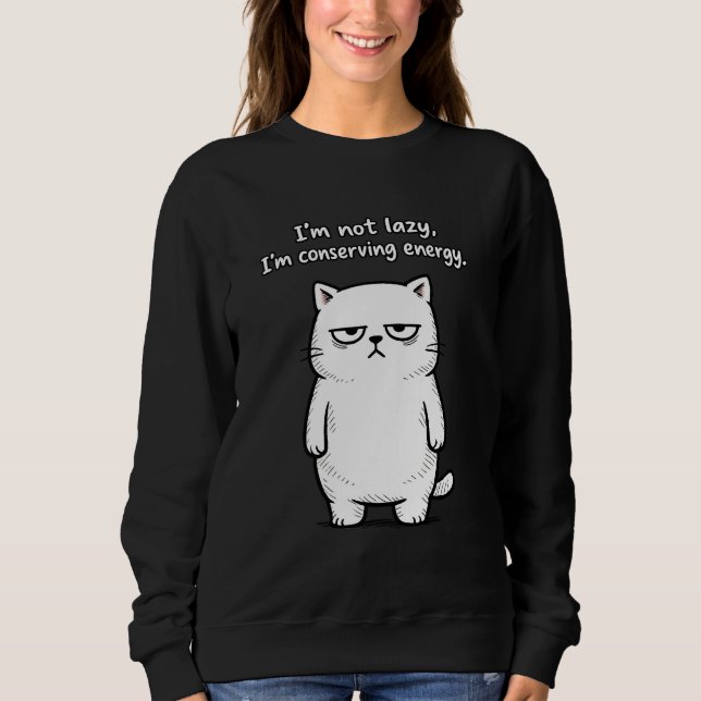 Sarcastic Humor Cat Graphic - Funny Animal Meme Sweatshirt (Front)