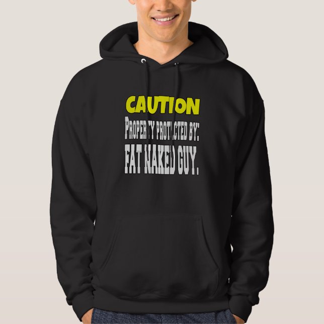 Sarcastic  Humor Caution Property Protected By Fat Hoodie (Front)