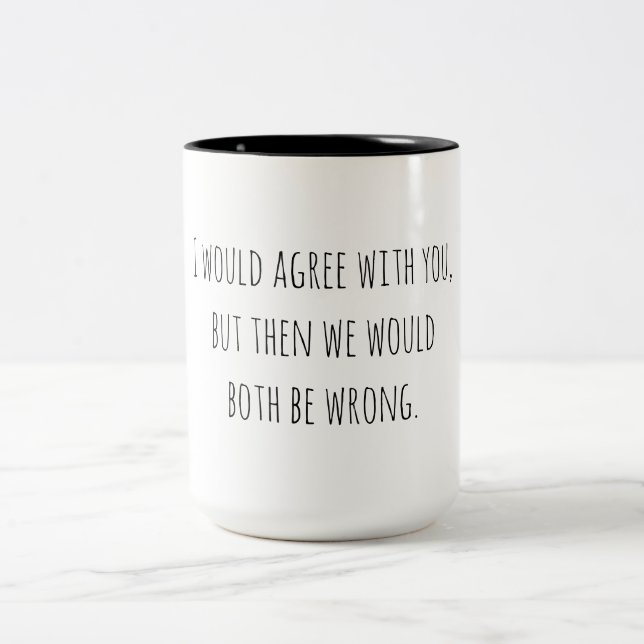 Sarcastic Humour Both Be Wrong Two-Tone Coffee Mug (Center)