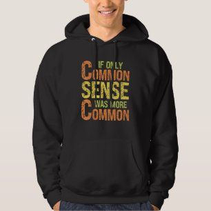 Sarcastic Humour   If Only Common Sense Was More C Hoodie