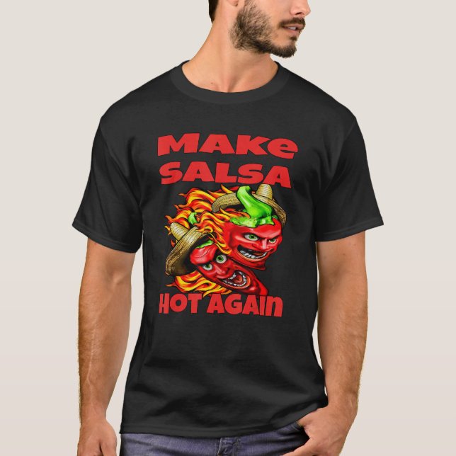 Sarcastic  Humour Make Salsa Hot Again Salsa Sauce T-Shirt (Front)